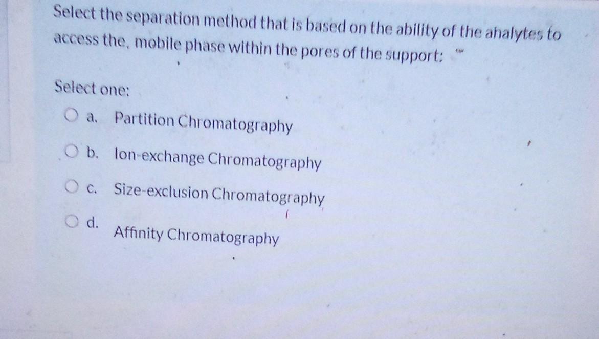 Solved Select The Separation Method That Is Based On The | Chegg.com