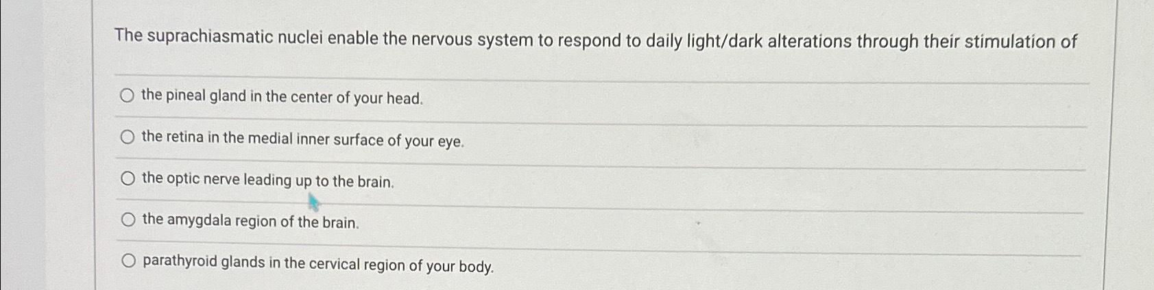 Solved The suprachiasmatic nuclei enable the nervous system | Chegg.com