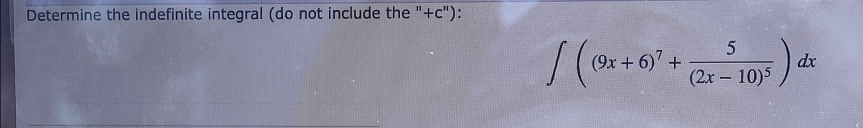 Solved Determine the indefinite integral (do not include the | Chegg.com