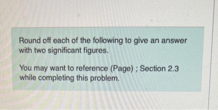 Solved Round Off Each Of The Following To Give An Answer | Chegg.com