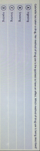 [Solved]: Gabrielle has taken a drug. Her method of drug use