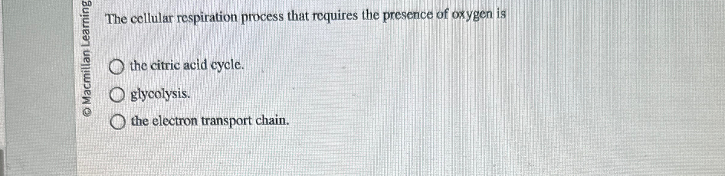 Solved The cellular respiration process that requires the | Chegg.com