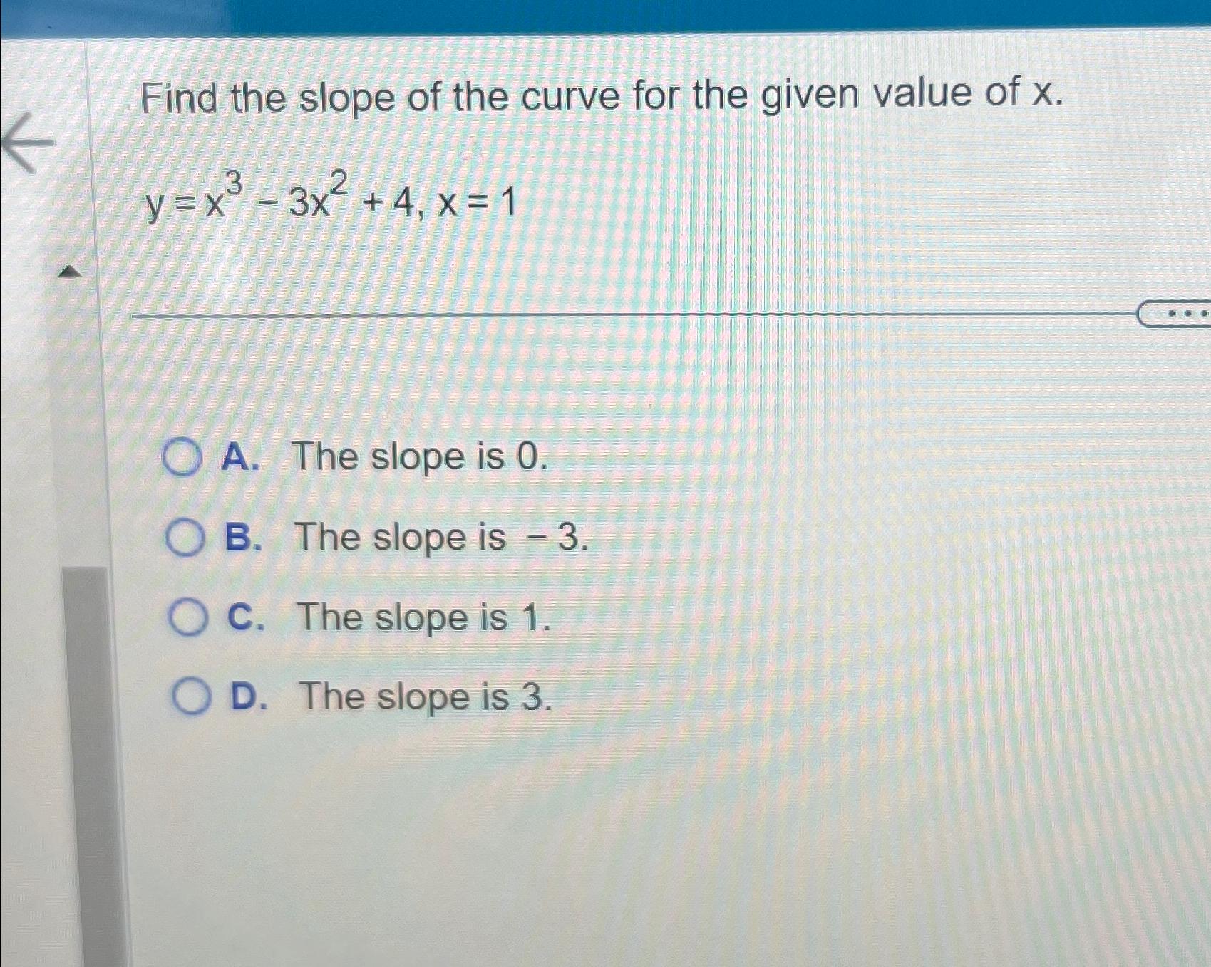 Solved Find the slope of the curve for the given value of | Chegg.com