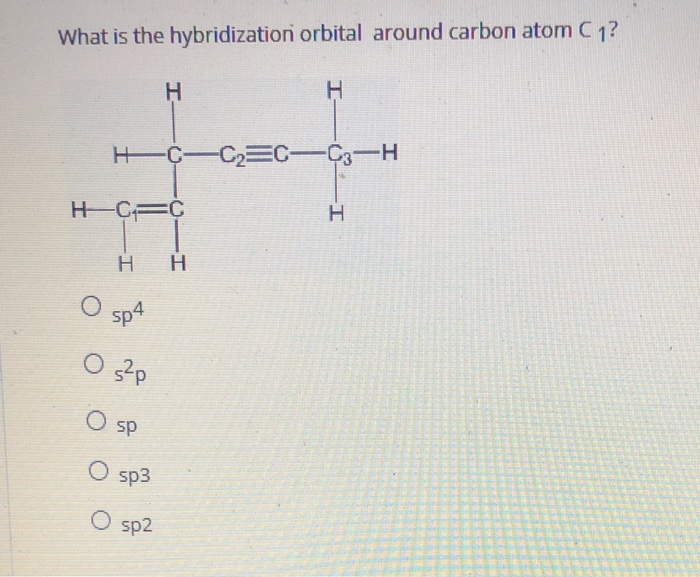 Solved What is the hybridization orbital around carbon atom | Chegg.com