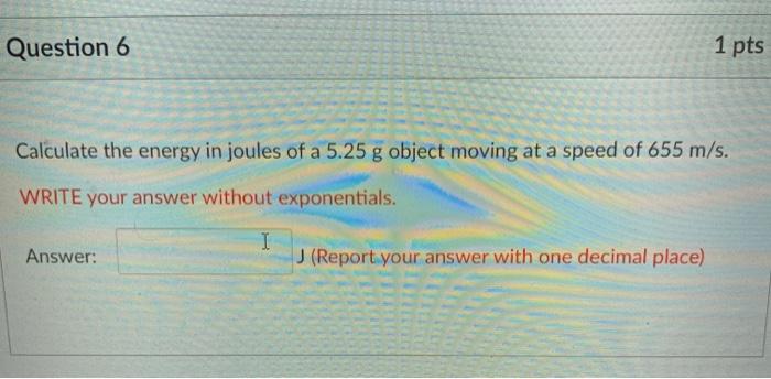 Solved Question 6 1 pts Calculate the energy in joules of a | Chegg.com