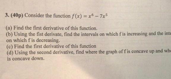 Solved 3 40p Consider The Function F X X6−7x5 A Find