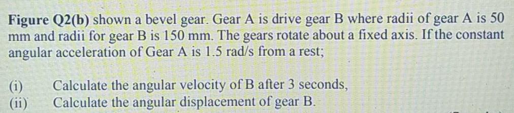 Solved Figure Q2(b) Shown A Bevel Gear. Gear A Is Drive Gear | Chegg.com