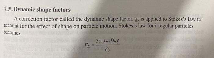 Solved 7.9. Dynamic shape factors: A correction factor