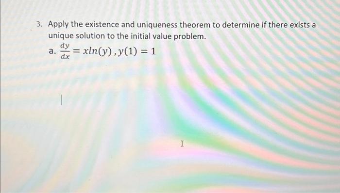 Solved 3. Apply The Existence And Uniqueness Theorem To | Chegg.com