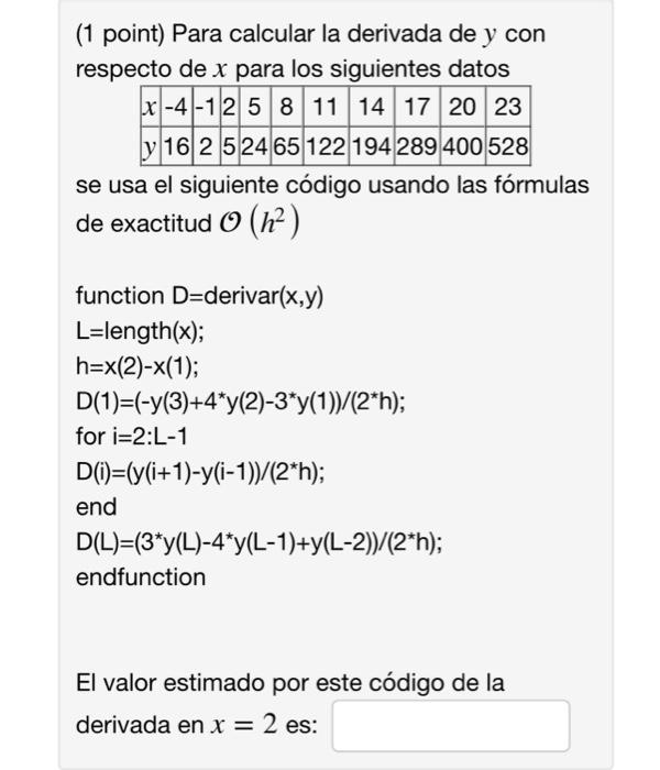 (1 point) Para calcular la derivada de y con respecto de x para los siguientes datos X-4-12 5 8 11 14 17 20 23 y 16 2 5 2465