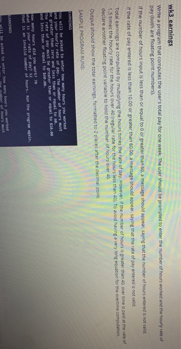 wk3 earnings Write a program that computes the users total pay for one week. The user should be prompted to enter the number