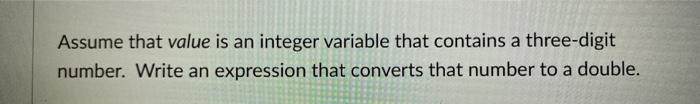 Solved Assume that value is an integer variable that | Chegg.com