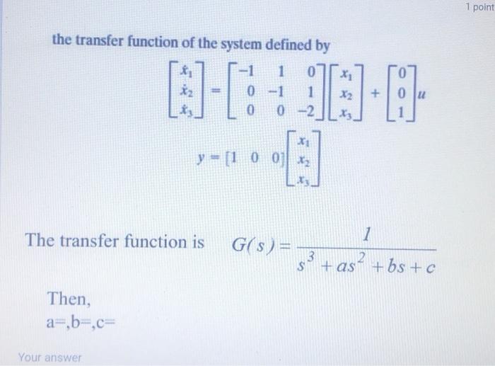 Solved 1 point the transfer function of the system defined | Chegg.com