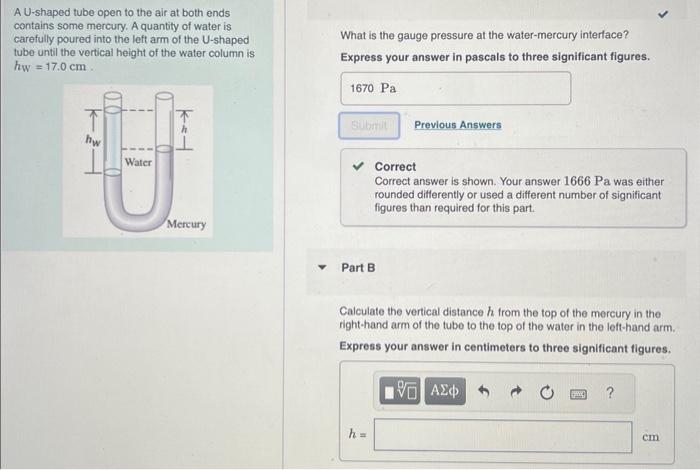 A U-shaped tube open to the air at both ends contains some mercury. A quantity of water is carefully poured into the left arm