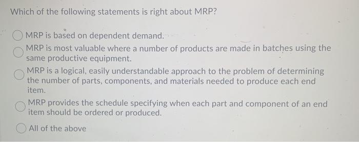 Solved Which of the following statements is right about MRP? | Chegg.com