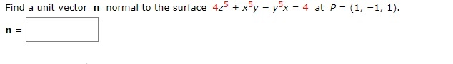 Solved Find a unit vector n normal to the surface 4z5 + xy - | Chegg.com