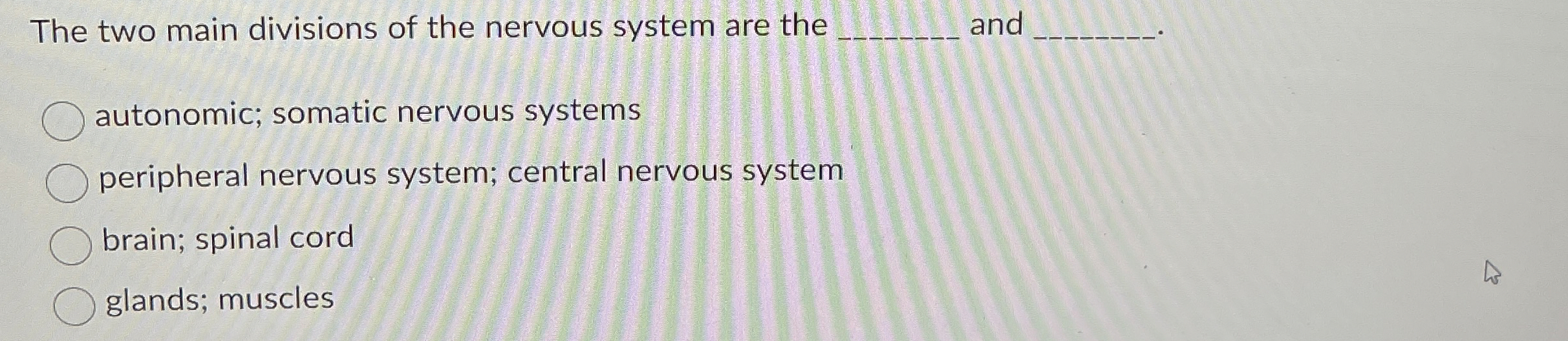 Solved The two main divisions of the nervous system are the | Chegg.com