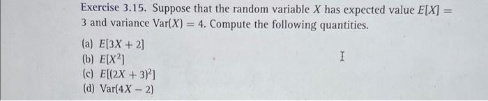 Solved Exercise 3.15. Suppose that the random variable X has | Chegg.com