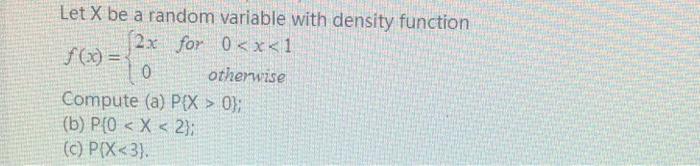 Solved Let X be a random variable with density function f(x) | Chegg.com
