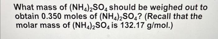 Solved What Mass Of Nh42so4 Should Be Weighed Out To 3422