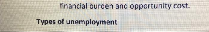financial burden and opportunity cost.
Types of unemployment