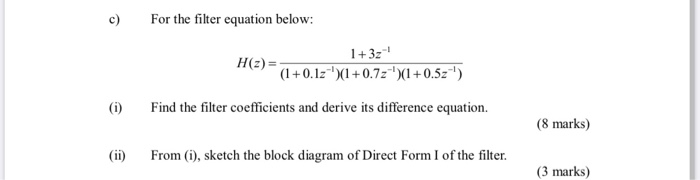 Solved c) For the filter equation below: 1+ 3z' H(z)= | Chegg.com
