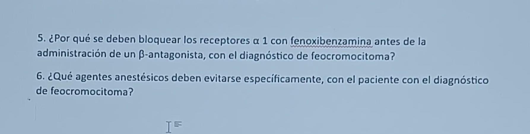 5. ¿Por qué se deben bloquear los receptores \( \alpha 1 \) con fenoxibenzamina antes de la administración de un \( \beta \)-