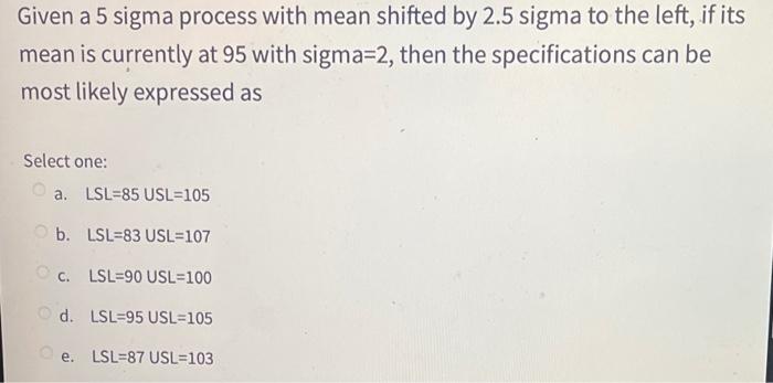 Solved Given a 5 sigma process with mean shifted by 2.5 | Chegg.com