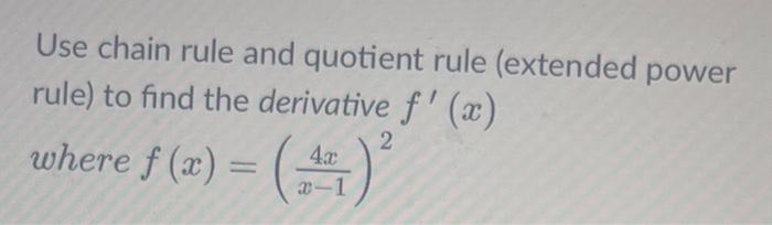 Solved Use chain rule and quotient rule (extended power | Chegg.com