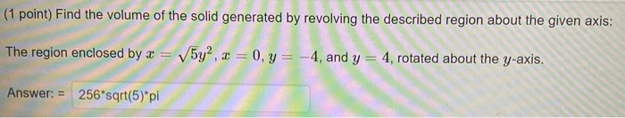 Solved (1 point) Find the volume of the solid generated by | Chegg.com