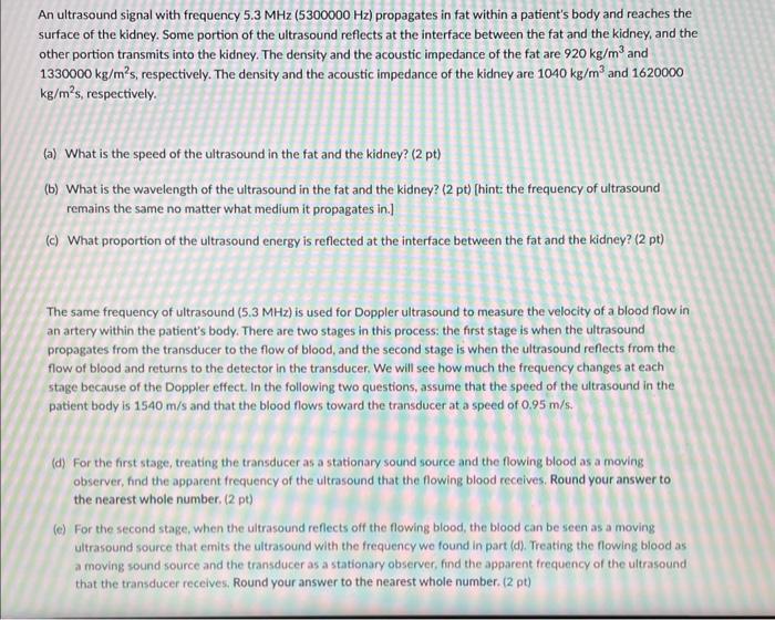 An ultrasound signal with frequency \( 5.3 \mathrm{MHz}(5300000 \mathrm{~Hz}) \) propagates in fat within a patients body an