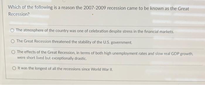 Solved Which Of The Following Is A Reason The 2007-2009 | Chegg.com