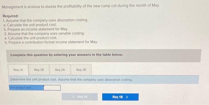 Management is anxious to assess the profitability of the new camp cot during the month of May.
Required:
1. Assume that the c