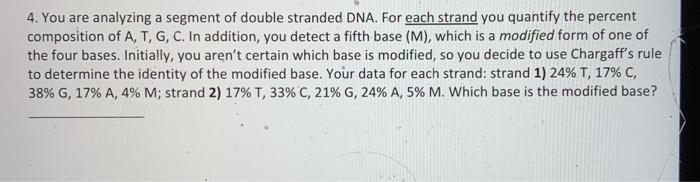 Solved 4. You are analyzing a segment of double stranded | Chegg.com