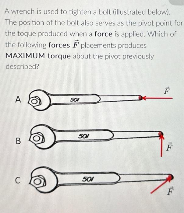 Solved A wrench is used to tighten a bolt (illustrated
