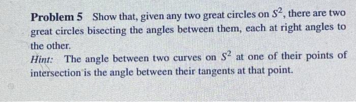 Solved Problem 5 Show that, given any two great circles on | Chegg.com