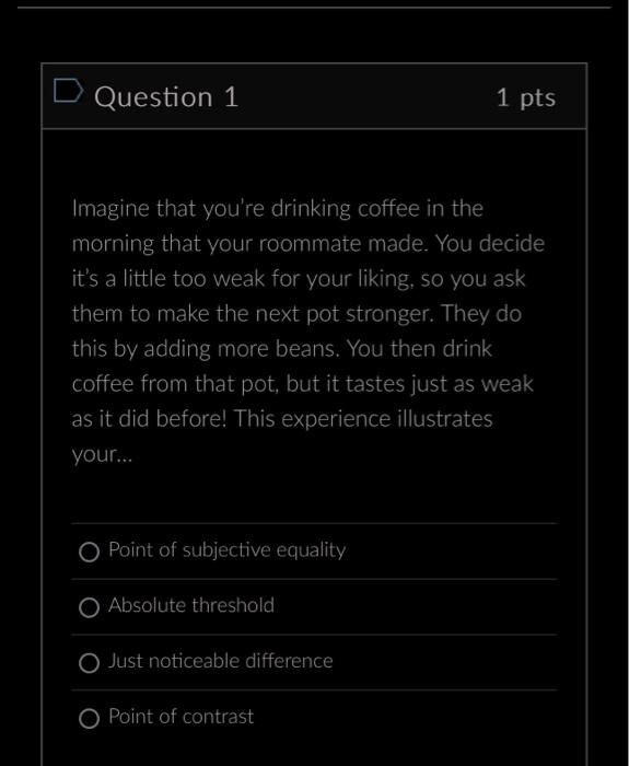 Solved Question 1 1pts Imagine that you're drinking coffee | Chegg.com