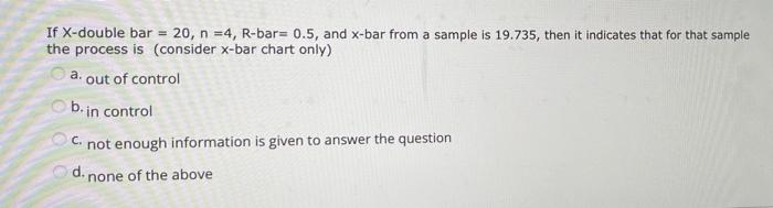 Solved If X-double bar = 20, n =4, R-bar= 0.5, and x-bar | Chegg.com