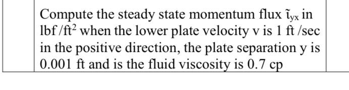 Solved Compute the steady state momentum flux łyx in lbf | Chegg.com