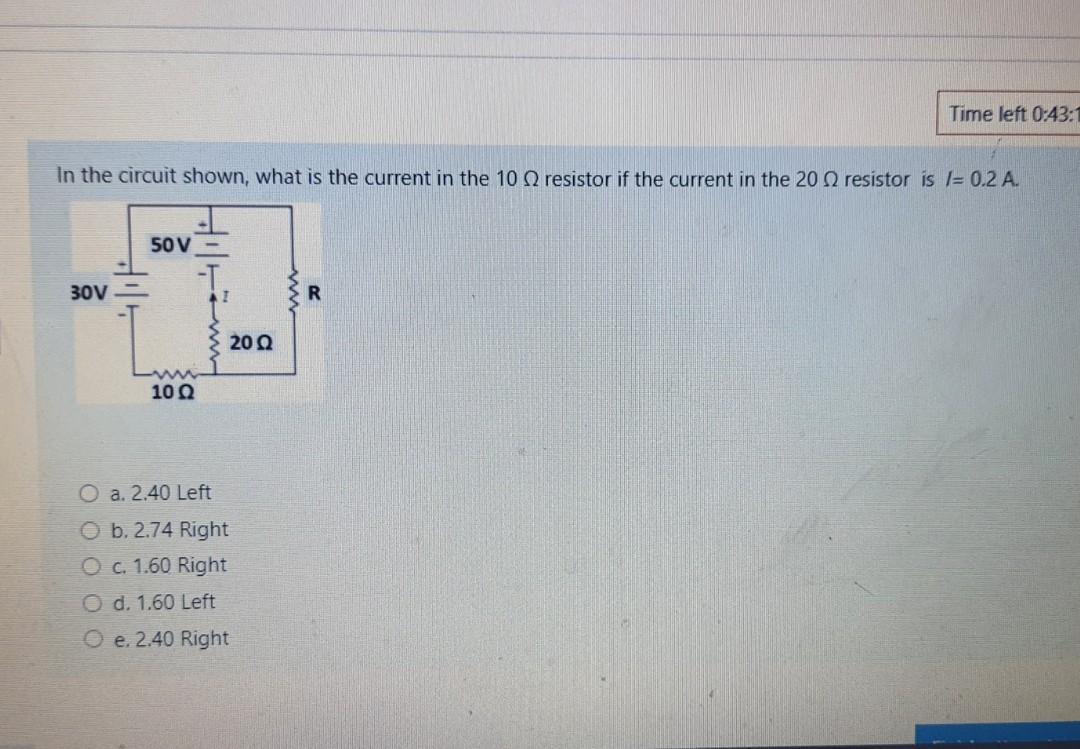 Solved Time left 0:43:1 In the circuit shown, what is the | Chegg.com