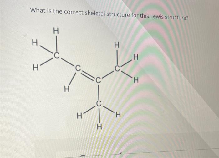 Solved What is the correct skeletal structure for this Lewis | Chegg.com