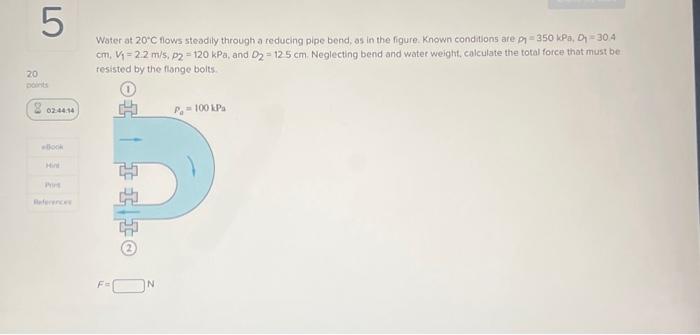 Solved Water at 20∘ C flows steadily through a reducing pipe | Chegg.com