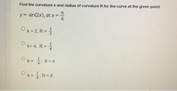 Solved Find the curvature k and radius of curvature R for | Chegg.com