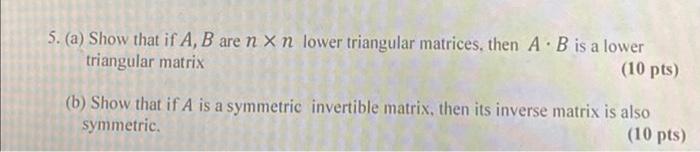 Solved 5. (a) Show that if A,B are n×n lower triangular | Chegg.com