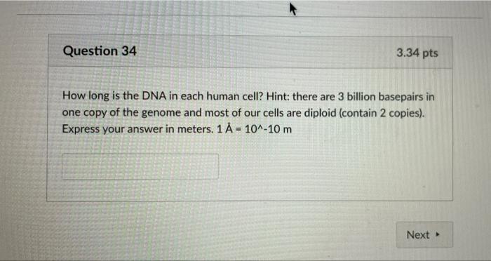 Solved Question 34 3.34 pts How long is the DNA in each | Chegg.com