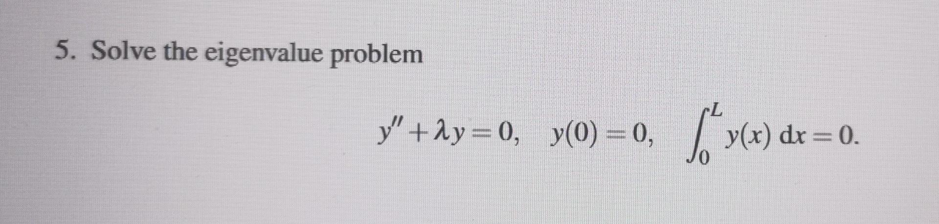 Solved 5. Solve the eigenvalue problem | Chegg.com