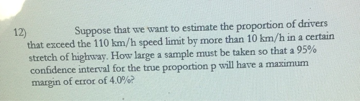 Solved 12 Suppose That We Want To Estimate The Proportio Chegg Com