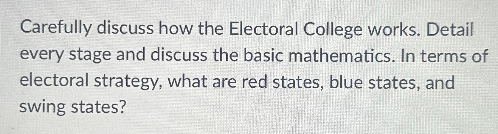 Solved Carefully Discuss How The Electoral College Works. | Chegg.com