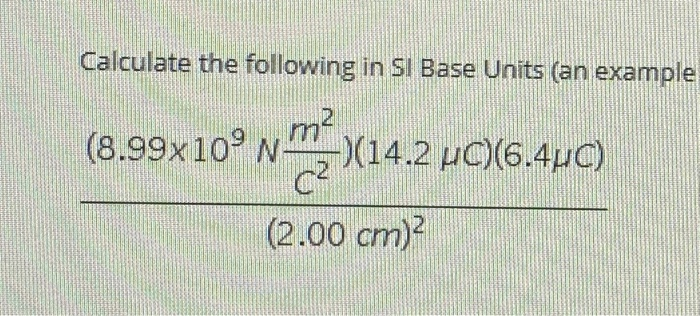 Solved Calculate the following in Si Base Units (an example | Chegg.com
