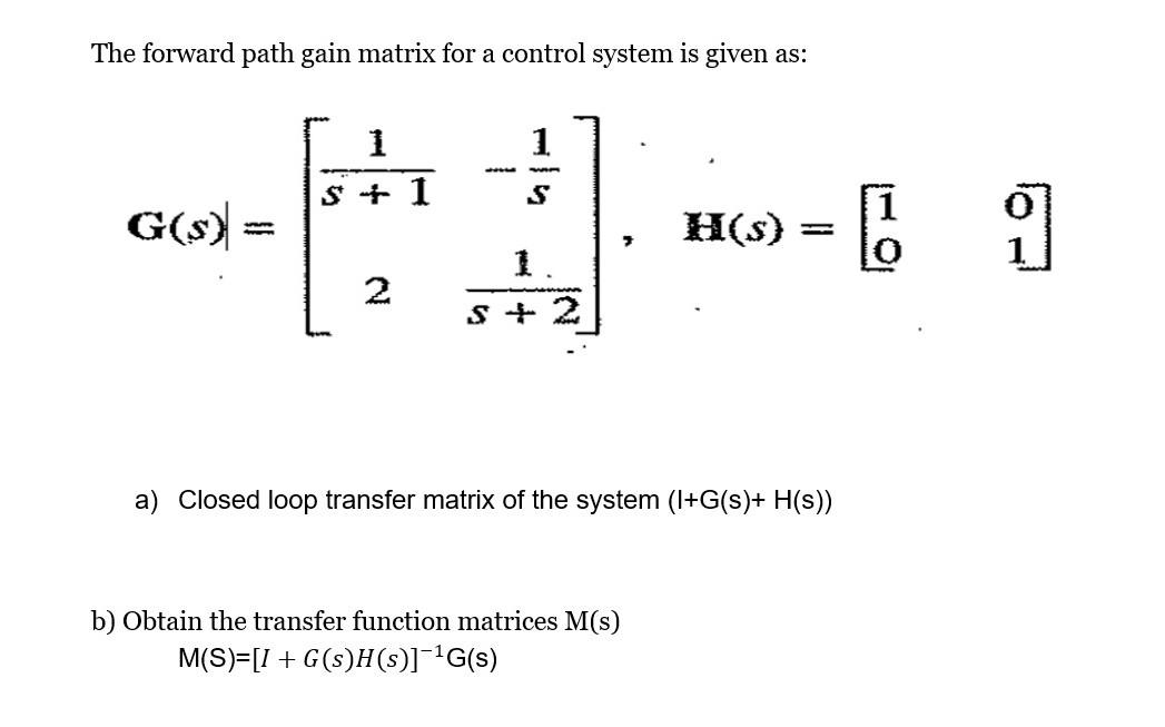 Solved The forward path gain matrix for a control system is | Chegg.com
